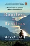 ROOTLESS AND RESTLESS BY SHIVYA NATH